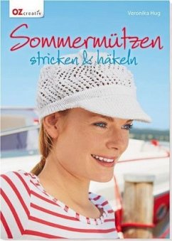 Sommermützen stricken & häkeln - Hug, Veronika