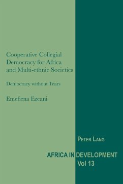 Cooperative Collegial Democracy for Africa and Multi-ethnic Societies - Ezeani, Emefiena