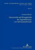 Literarizität und Komplexität der Jugendliteratur zur Jahrtausendwende Literarizität und Komplexität der Jugendliteratur zur Jahrtausendwende