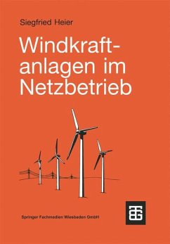 Windkraftanlagen im Netzbetrieb (Mit 240 Abbildungen) - Heier, Siegfried