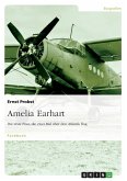 Amelia Earhart - Die erste Frau, die zwei Mal über den Atlantik flog