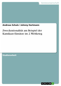 Zweckrationalität am Beispiel der Kamikaze-Einsätze im 2. Weltkrieg - Hartmann, Johnny;Schulz, Andreas