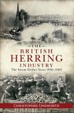 The British Herring Industry: The Steam Drifter Years 1900-1960