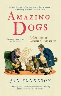 Amazing Dogs: A Cabinet of Canine Curiosities - Bondeson, Jan