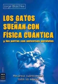 Los Gatos Sueñan Con Física Cuántica - Blaschke, Jorge