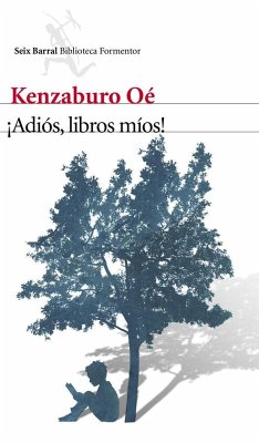 ¡Adiós, libros míos! - Oe, Kenzaburo