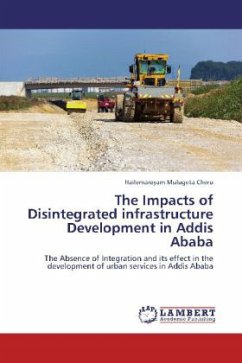 The Impacts of Disintegrated infrastructure Development in Addis Ababa - Mulugeta Cheru, Hailemareyam