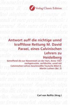 Antwort auff die nichtige unnd krafftlose Rettung M. David Paraei, eines Calvinischen Lehrers zu Heidelberg
