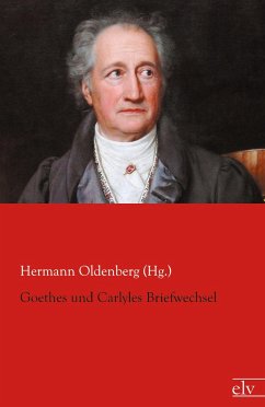 Goethes und Carlyles Briefwechsel - Oldenberg (Hg., Hermann