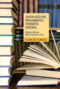 Antología del pensamiento feminista español, 1726-2011 - Johnson, Roberta; Zubiaurre Altuna, Maite