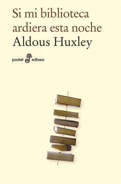 Si Mi Biblioteca Ardiera Esta Noche - Huxley, Aldous