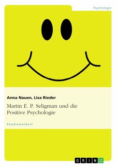 Martin E. P. Seligman und die Positive Psychologie - Nauen, Anna;Rieder, Lisa