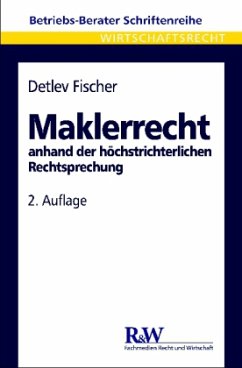 Maklerrecht anhand der höchstrichterlichen Rechtsprechung - Fischer, Detlev