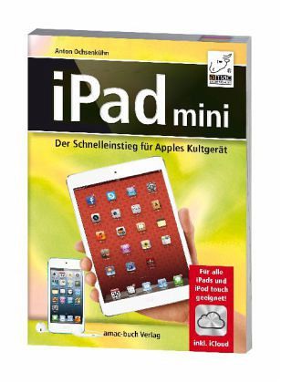 iPad mini - Der Schnelleinstieg für Apples Kultgerät iPad mini - Der Schnelleinstieg für Apples Kultgerät