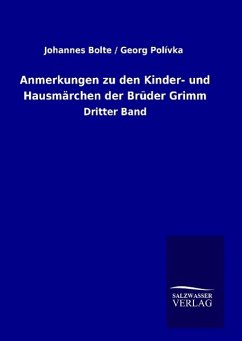 Anmerkungen zu den Kinder- und Hausmärchen der Brüder Grimm - Bolte, Johannes; Polívka, Georg