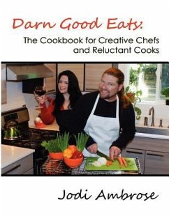 Darn Good Eats: The Cookbook for Creative Chefs and Reluctant Cooks: Black and white version - Ambrose, Jodi