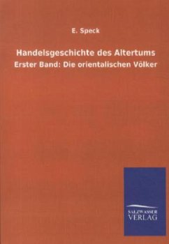 Handelsgeschichte des Altertums - Speck, E.