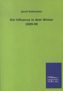 Die Influenza in dem Winter 1889-90 - Ruhemann, Jacob