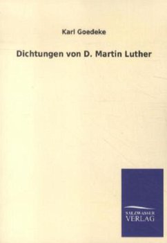 Dichtungen von D. Martin Luther - Goedeke, Karl