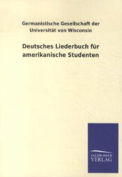 Deutsches Liederbuch für amerikanische Studenten - Germanistische Gesellschaft der Universität von Wisconsin