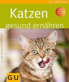 Katzen gesund ernähren - Streicher, Michael