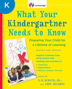 What Your Kindergartner Needs to Know: Preparing Your Child for a Lifetime of Learning - Hirsch, E. D.; Holdren, John