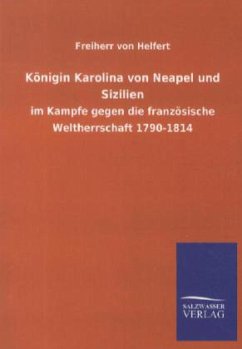 Königin Karolina von Neapel und Sizilien - Helfert, Joseph Alexander von