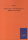 Was müssen wir von unseren Kolonien wissen?