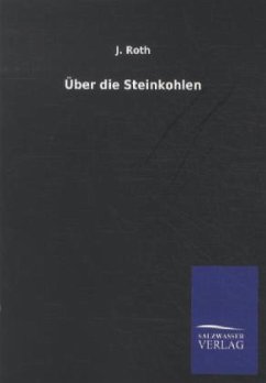 Über die Steinkohlen - Roth, J.