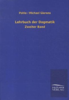 Lehrbuch der Dogmatik - Pohle;Gierens, Michael