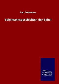 Spielmannsgeschichten der Sahel - Frobenius, Leo
