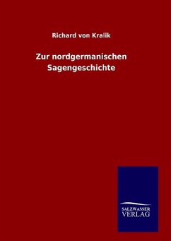 Zur nordgermanischen Sagengeschichte - Kralik, Richard von