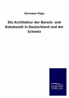 Die Architektur der Barock- und Rokokozeit in Deutschland und der Schweiz - Popp, Hermann