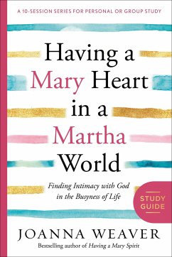 Having a Mary Heart in a Martha World Study Guide - Weaver, Joanna