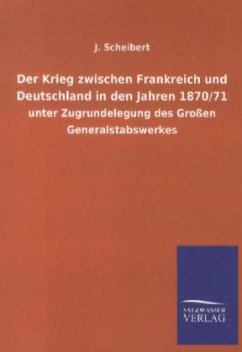 Der Krieg zwischen Frankreich und Deutschland in den Jahren 1870/71 - Scheibert, J.
