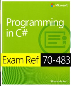 Programming in C sharp: Exam Ref 70-483 - Kort, Wouter de
