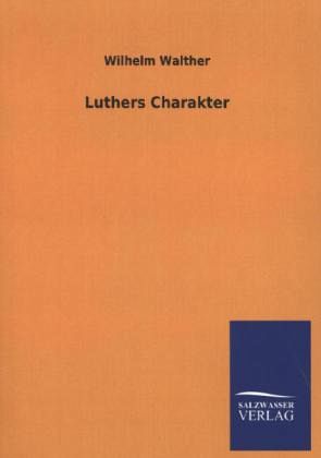 Luthers Charakter Luthers Charakter