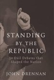 Standing by the Republic: 50 Dail Debates That Shaped the Nation