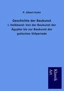 Geschichte der Baukunst - Kuhn, P. Albert