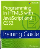 Training Guide: Programming in HTML5 with JavaScript and CSS3 Training Guide: Programming in HTML5 with JavaScript and CSS3