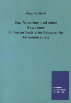 Das Terrarium und seine Bewohner - Mußhoff, Hugo