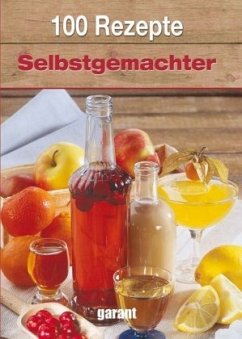 100 Rezepte Selbstgemachter