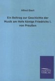 Ein Beitrag zur Geschichte der Musik am Hofe Königs Friedrichs I. von Preußen