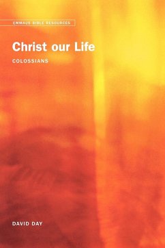 Emmaus Bible Resources - Christ Our Life - Day, David
