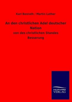 An den christlichen Adel deutscher Nation - Benrath, Karl;Luther, Martin