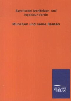 München und seine Bauten - Bayerischer Architekten- und Ingenieur-Verein