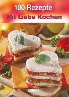 100 Rezepte - Mit Liebe Kochen