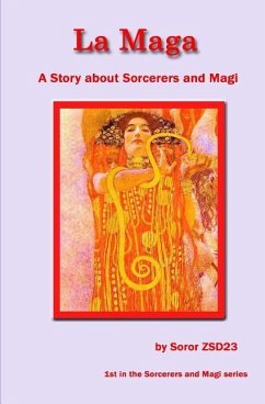 La Maga A Story about Sorcerers and Magi: A Story about Sorcerers and Magi - Zsd23, Soror