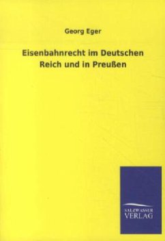 Eisenbahnrecht im Deutschen Reich und in Preußen - Eger, Georg