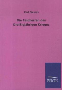 Die Feldherren des Dreißigjährigen Krieges - Sievers, Karl